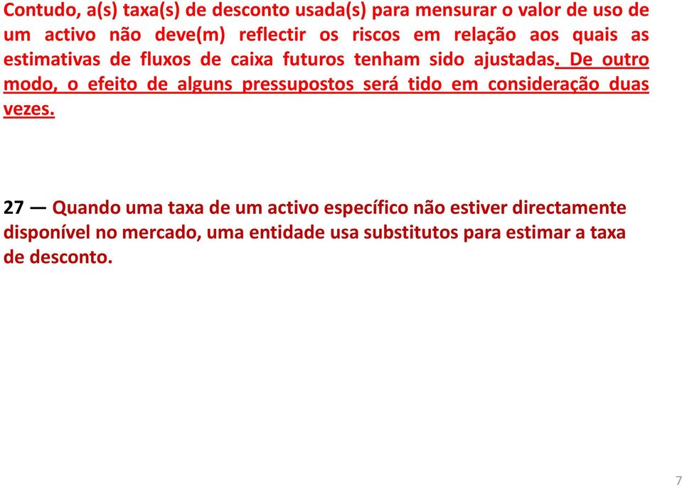 De outro modo, o efeito de alguns pressupostos será tido em consideração duas vezes.