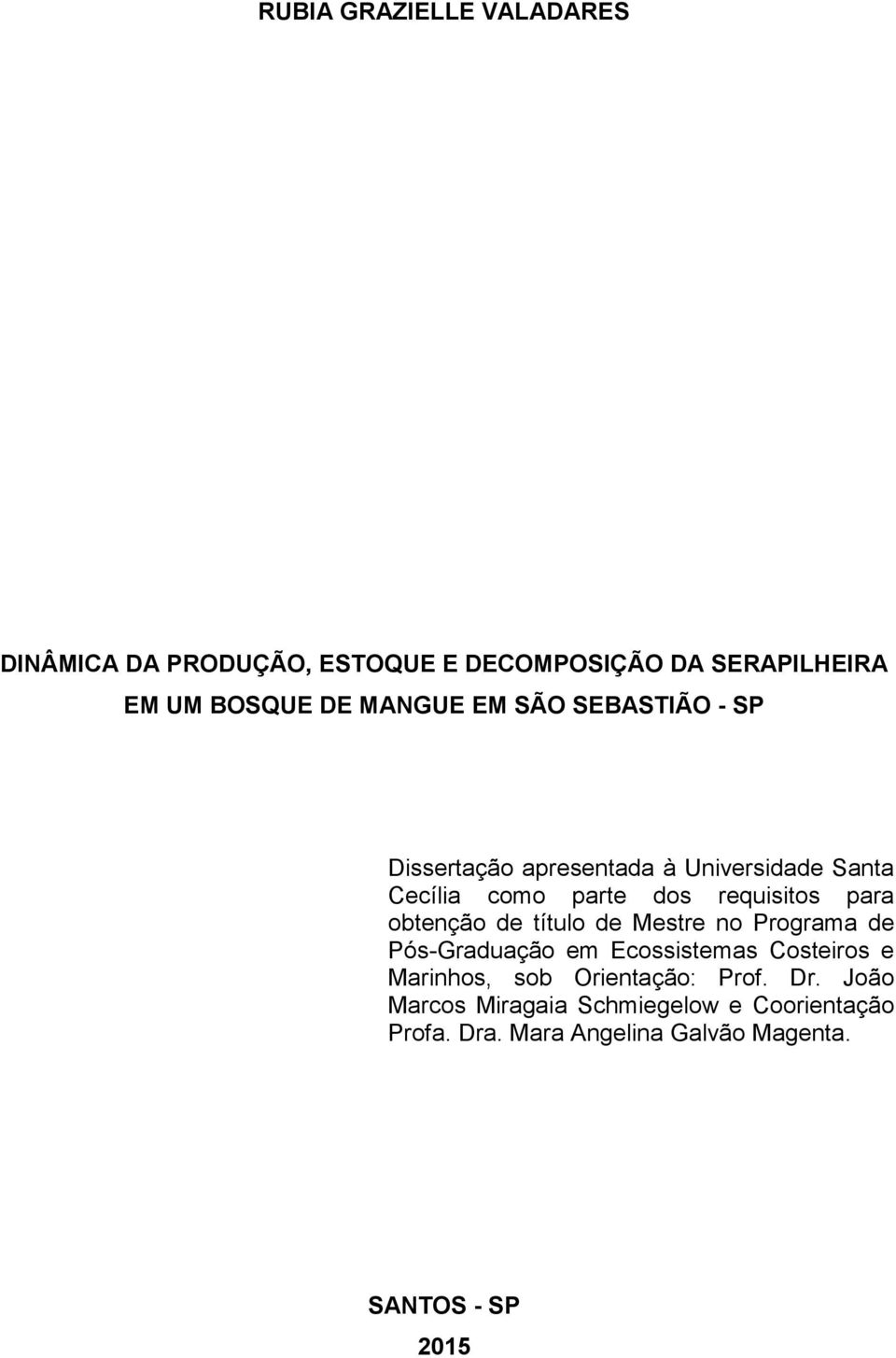 obtenção de título de Mestre no Programa de Pós-Graduação em Ecossistemas Costeiros e Marinhos, sob