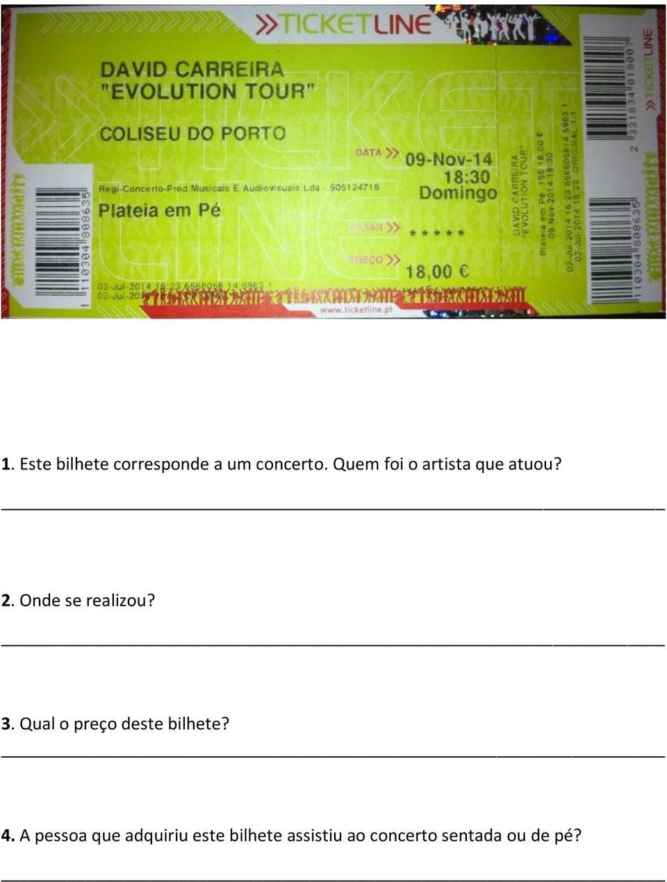 3. Qual o preço deste bilhete? 4.