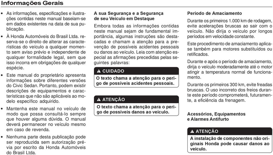 Este manual do proprietário apresenta informações sobre diferentes versões do Civic Sedan.