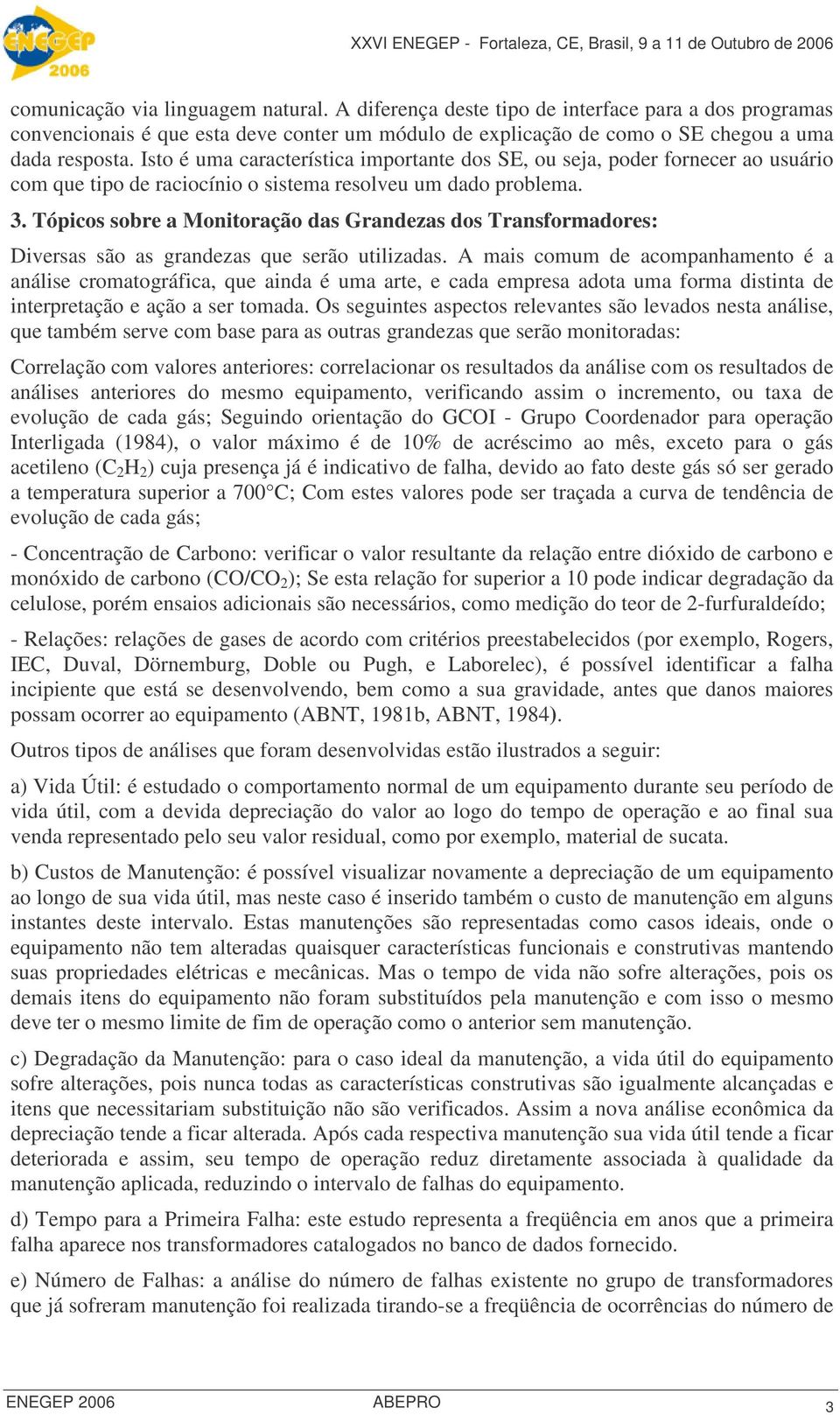 Tópicos sobre a Monitoração das Grandezas dos Transformadores: Diversas são as grandezas que serão utilizadas.