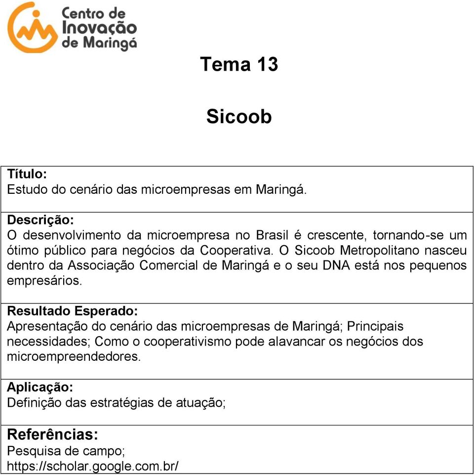 O Sicoob Metropolitano nasceu dentro da Associação Comercial de Maringá e o seu DNA está nos pequenos empresários.