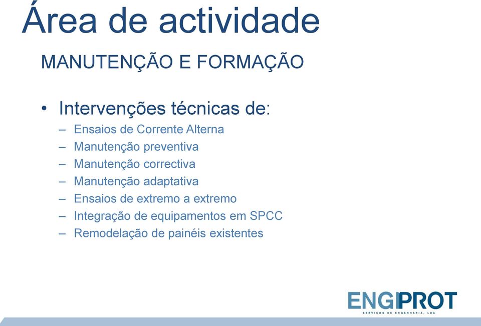 correctiva Manutenção adaptativa Ensaios de extremo a extremo