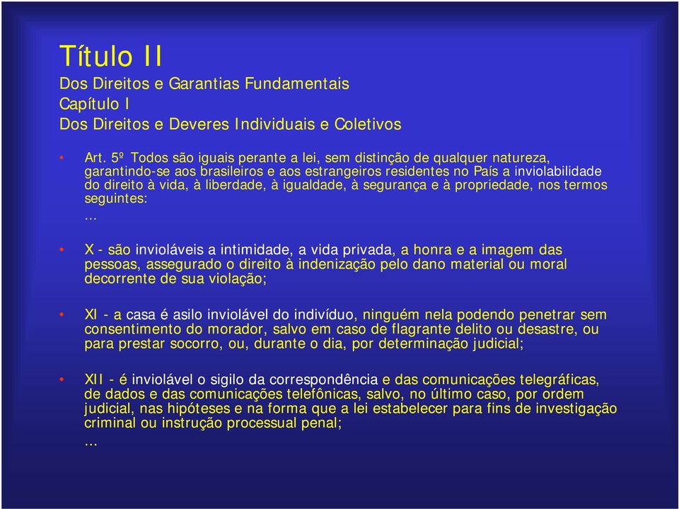 igualdade, à segurança e à propriedade, nos termos seguintes:.