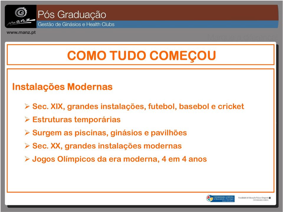 Estruturas temporárias Surgem as piscinas, ginásios e