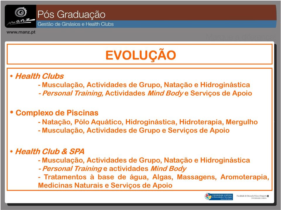 Actividades de Grupo e Serviços de Apoio Health Club & SPA - Musculação, Actividades de Grupo, Natação e Hidroginástica -