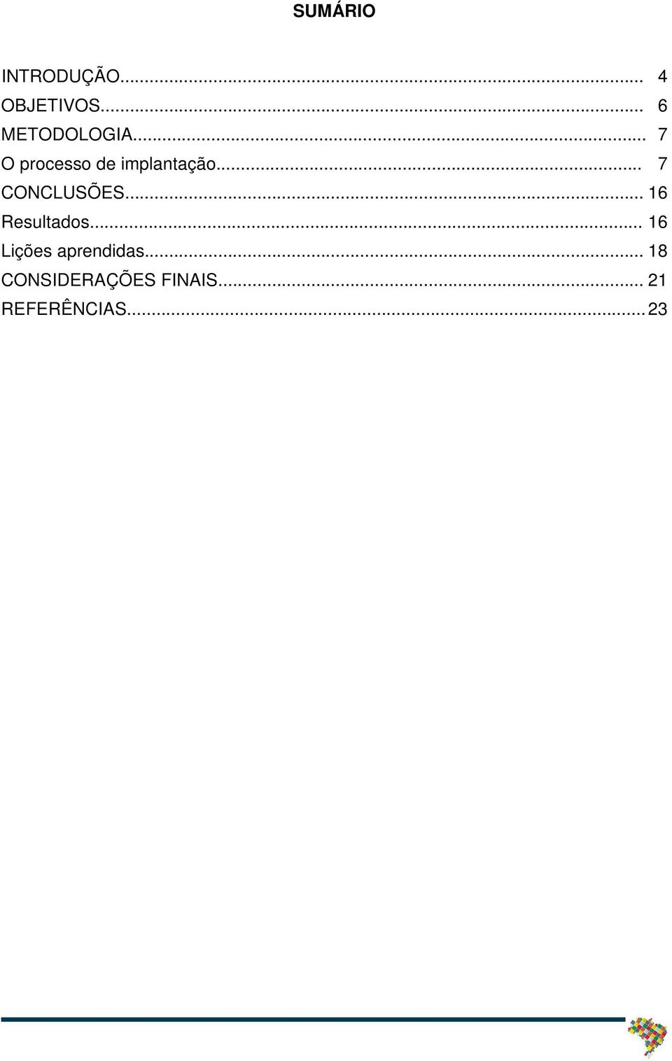 .. 07 CONCLUSÕES... 16 Resultados.