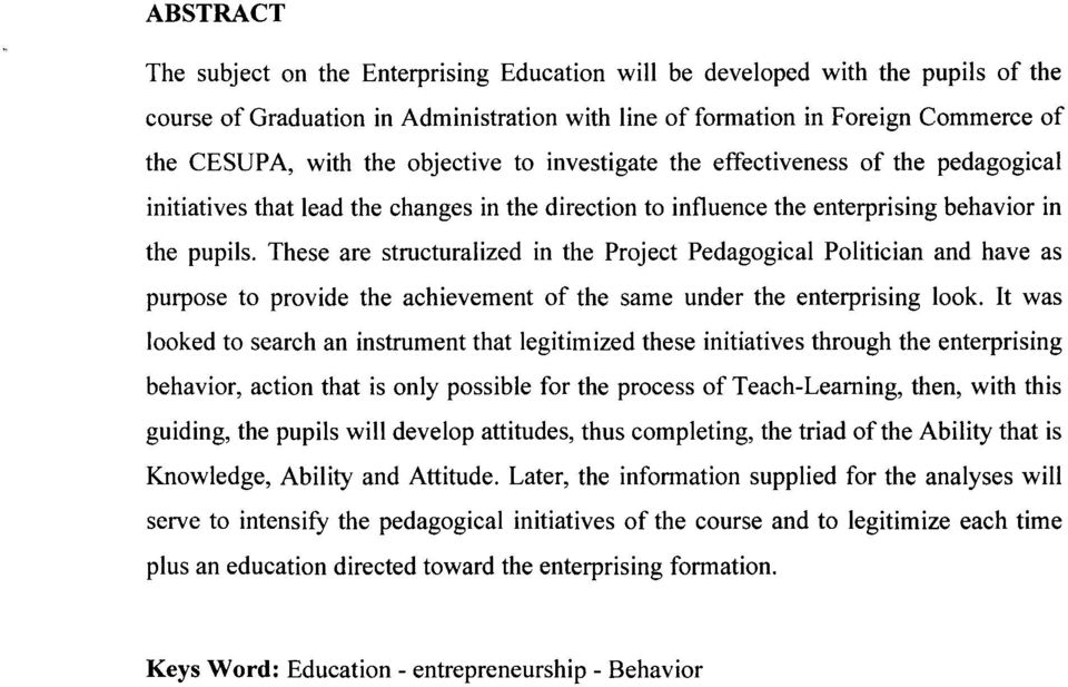 These are structuralized in the Prject Pedaggical Plitician and have as purpse t prvide the achievement f the same under the enterprising lk.