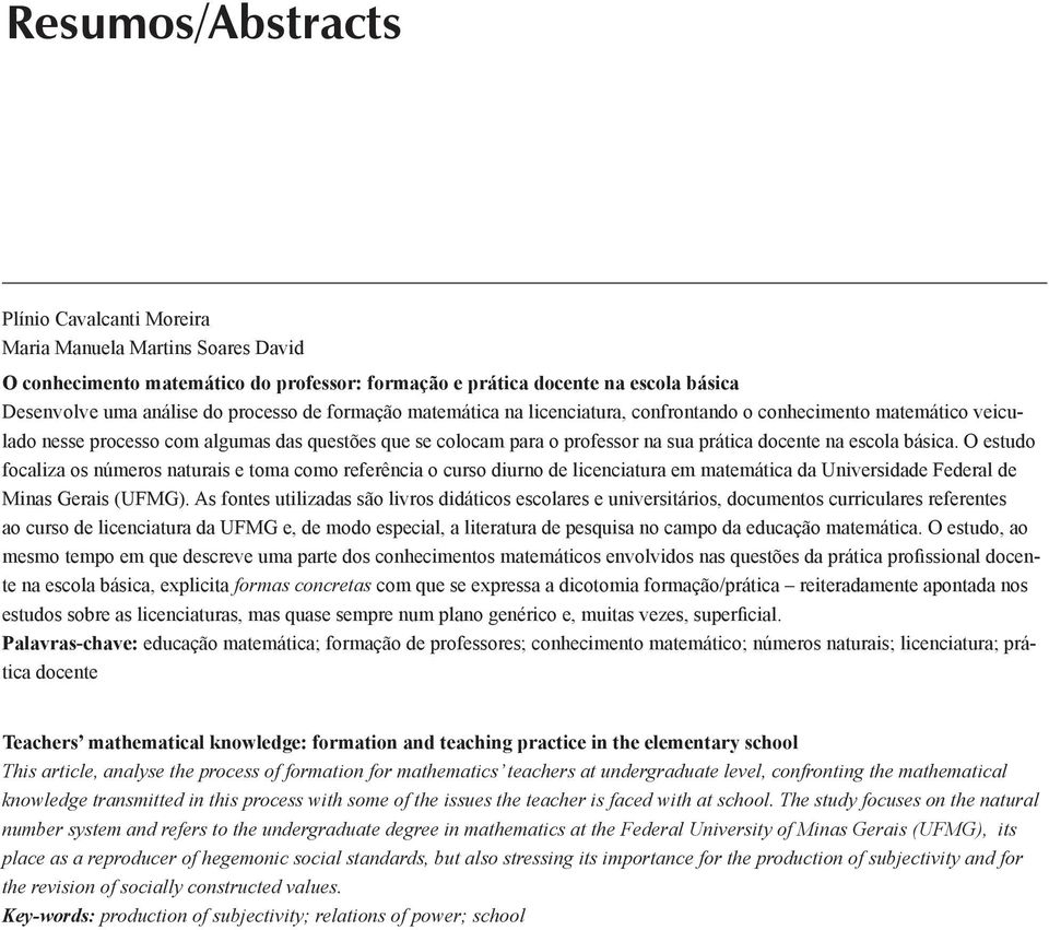 básica. O estudo focaliza os números naturais e toma como referência o curso diurno de licenciatura em matemática da Universidade Federal de Minas Gerais (UFMG).