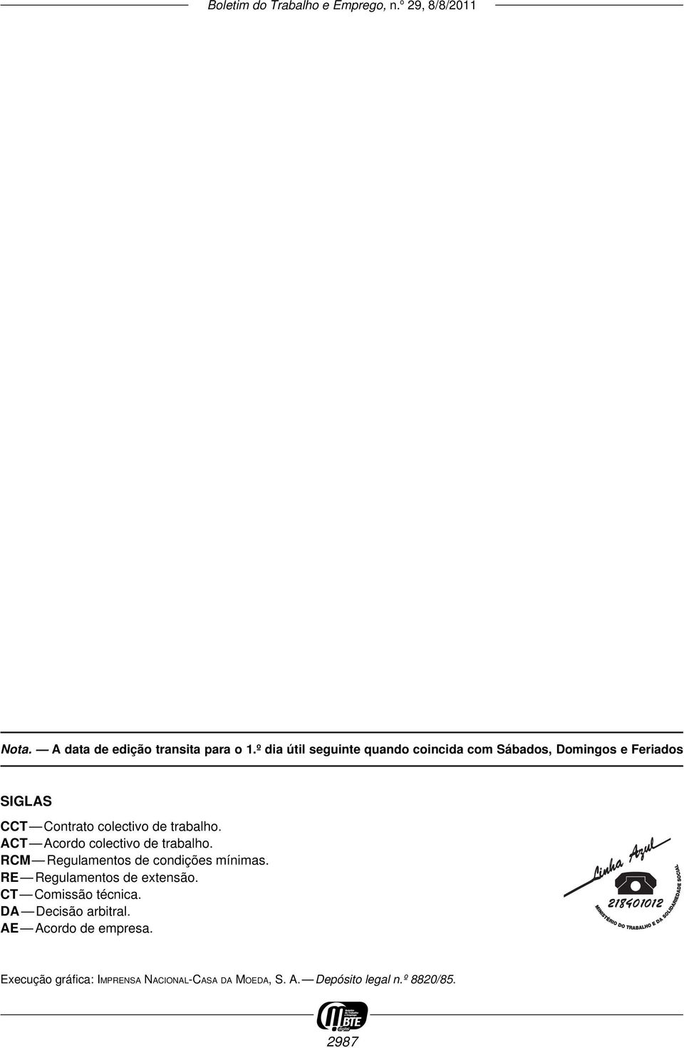 trabalho. ACT Acordo colectivo de trabalho. RCM Regulamentos de condições mínimas.