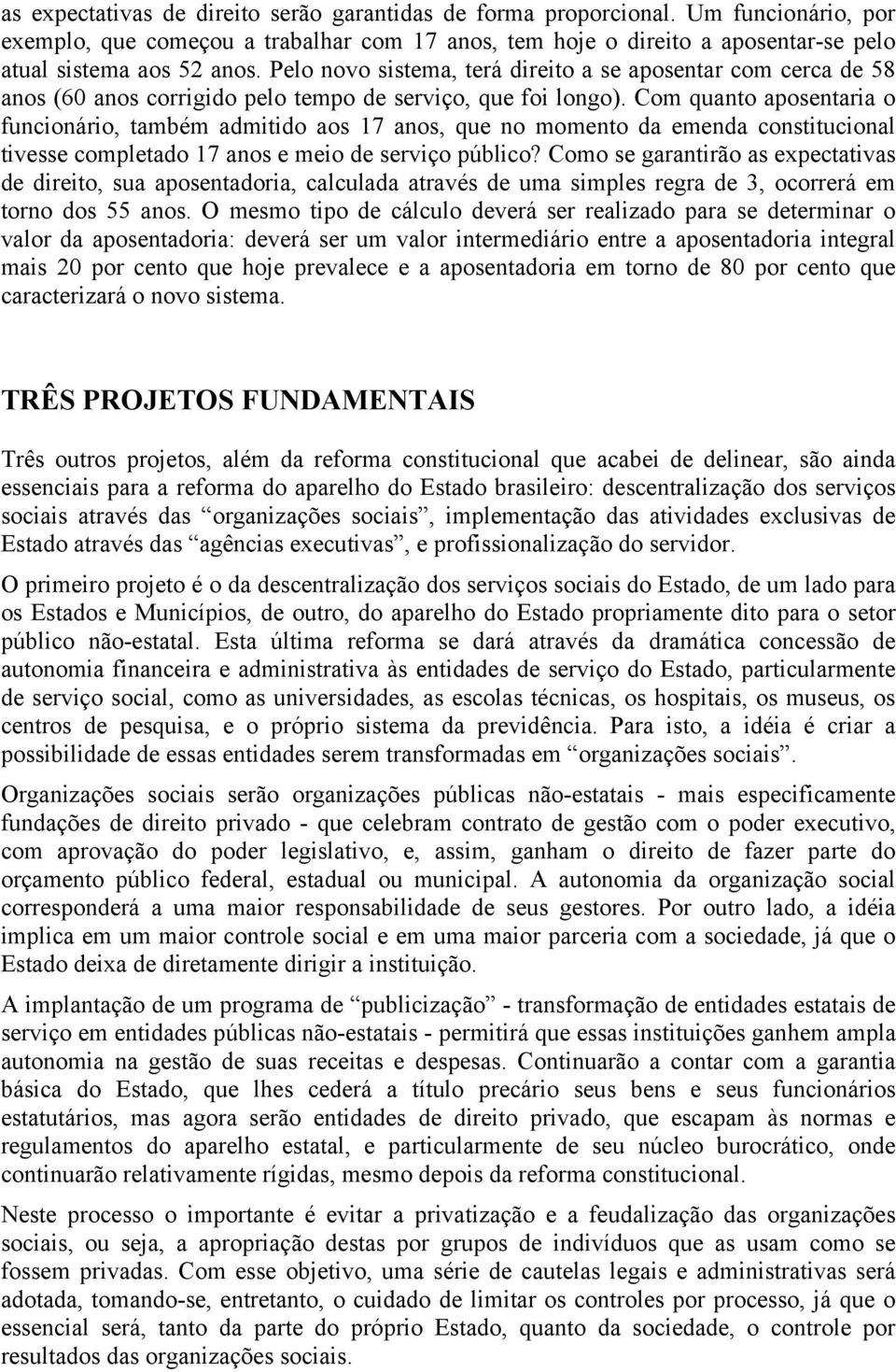 Com quanto aposentaria o funcionário, também admitido aos 17 anos, que no momento da emenda constitucional tivesse completado 17 anos e meio de serviço público?