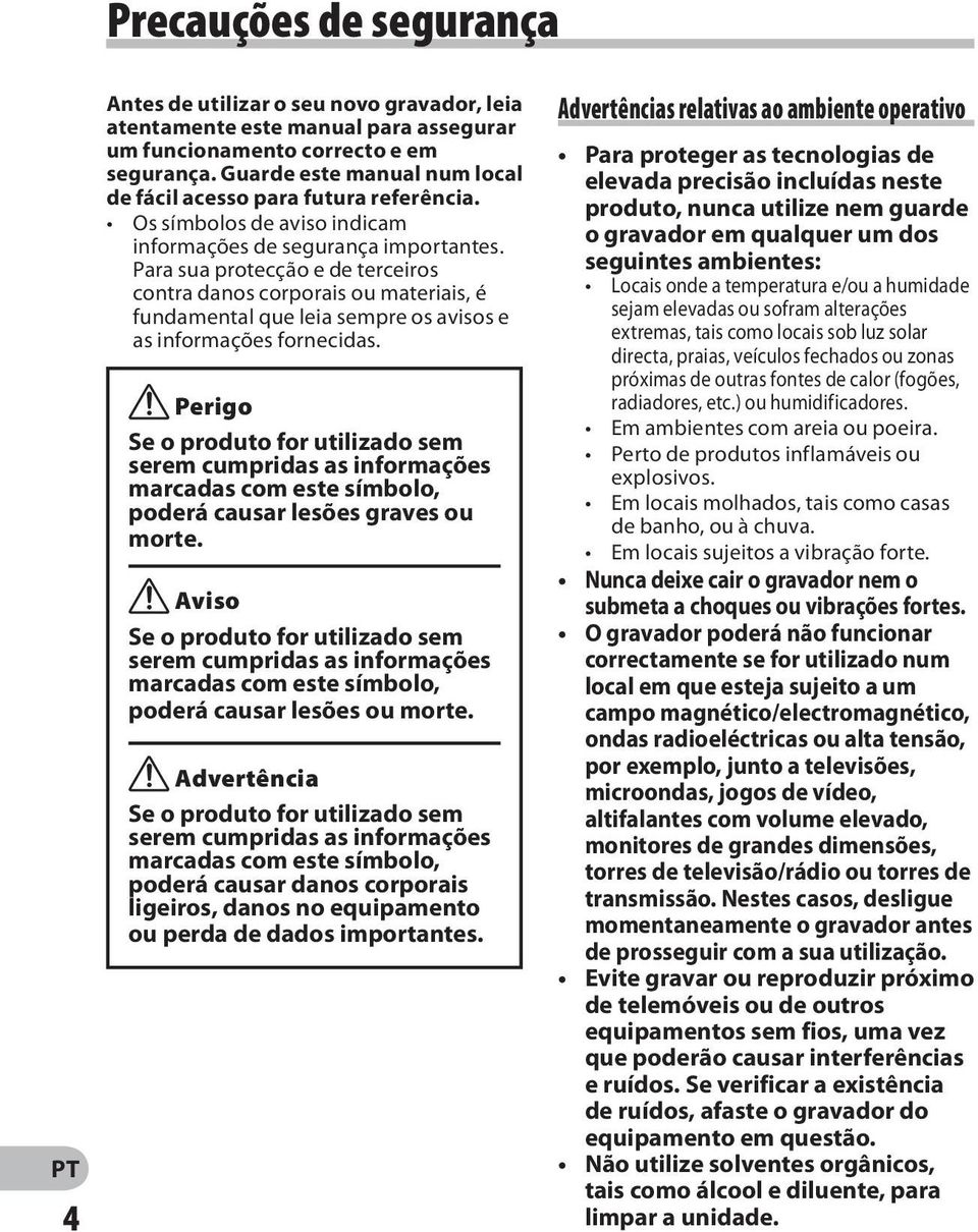 Para sua protecção e de terceiros contra danos corporais ou materiais, é fundamental que leia sempre os avisos e as informações fornecidas.