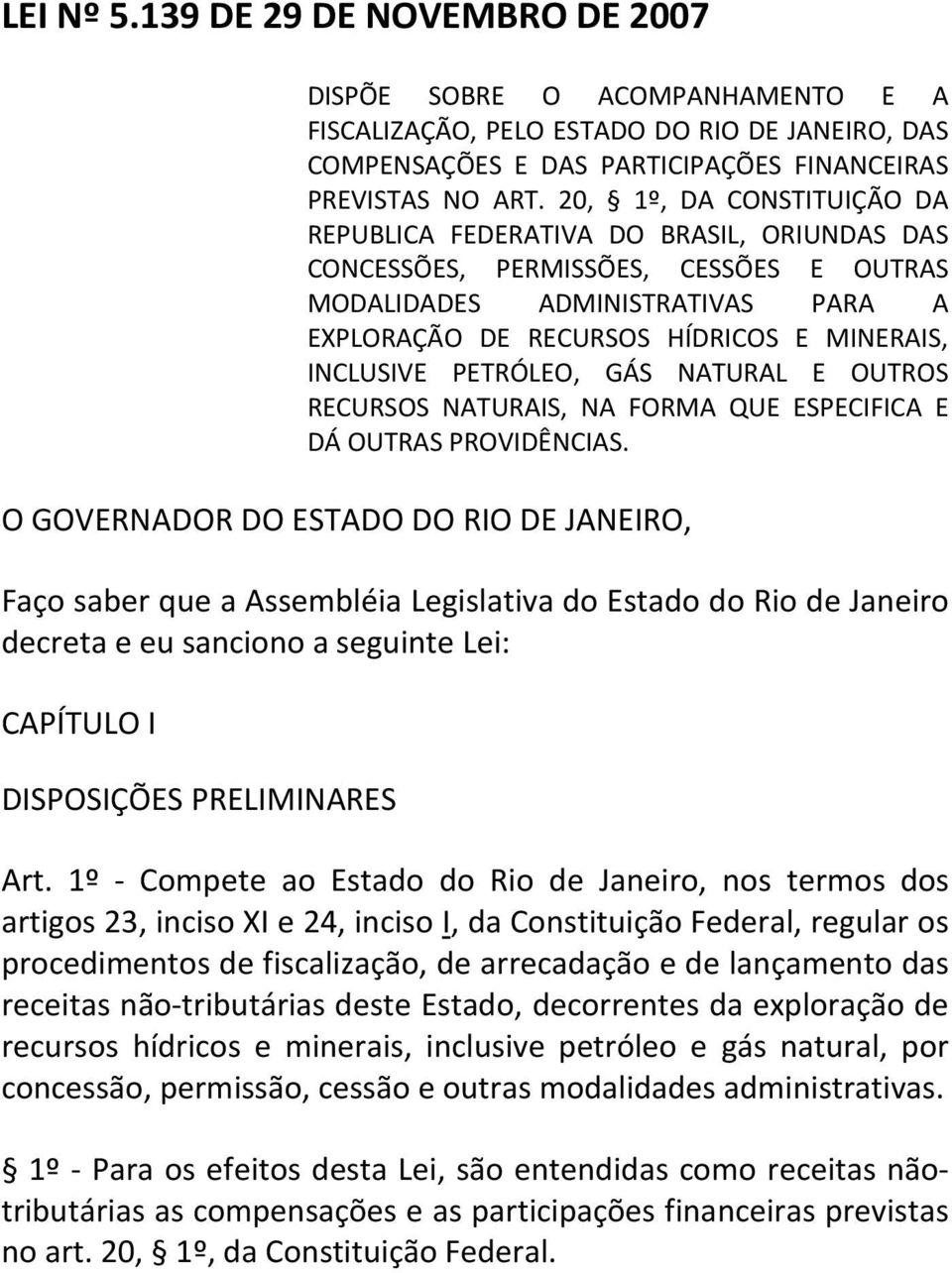 INCLUSIVE PETRÓLEO, GÁS NATURAL E OUTROS RECURSOS NATURAIS, NA FORMA QUE ESPECIFICA E DÁ OUTRAS PROVIDÊNCIAS.