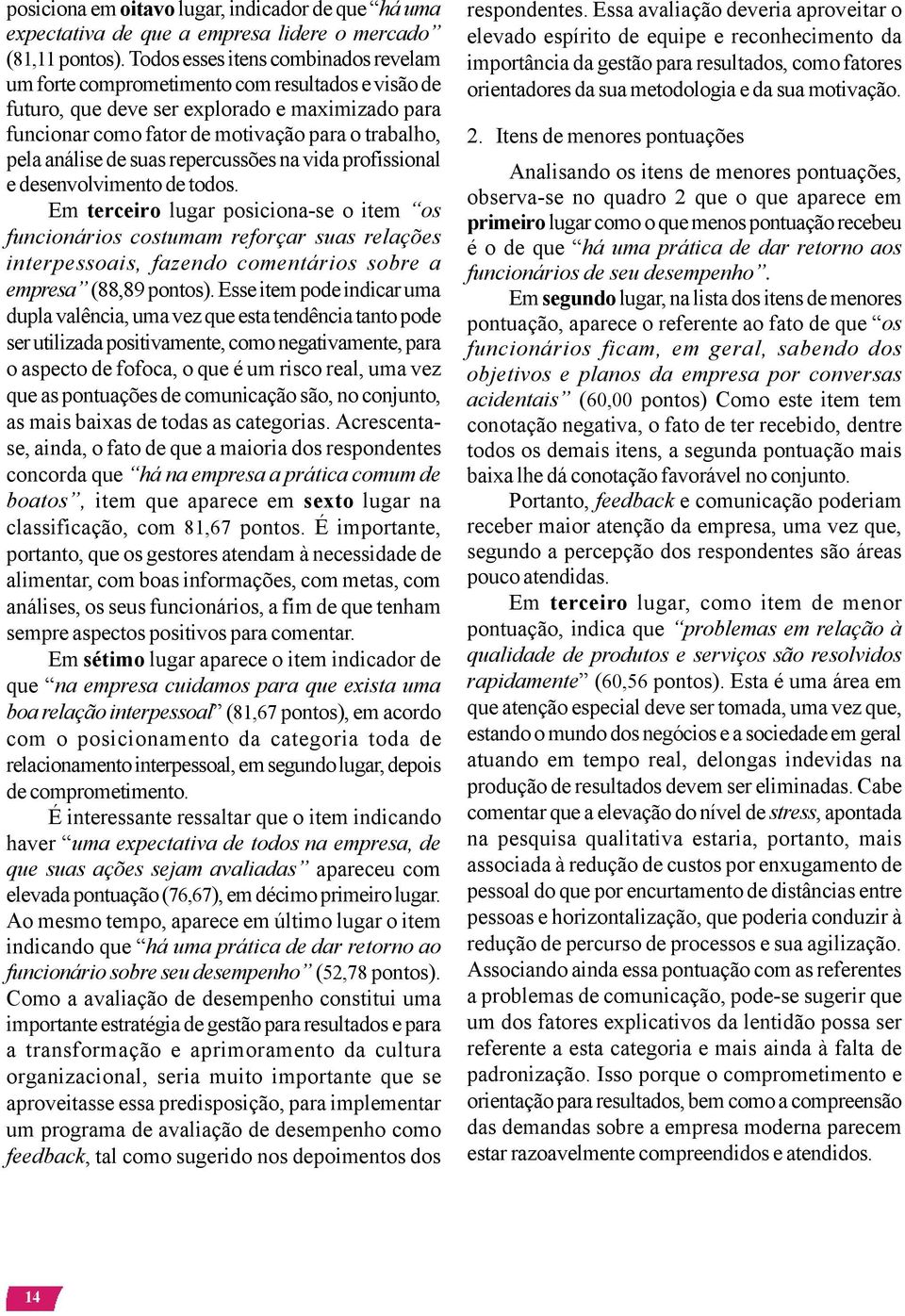 análise de suas repercussões na vida profissional e desenvolvimento de todos.