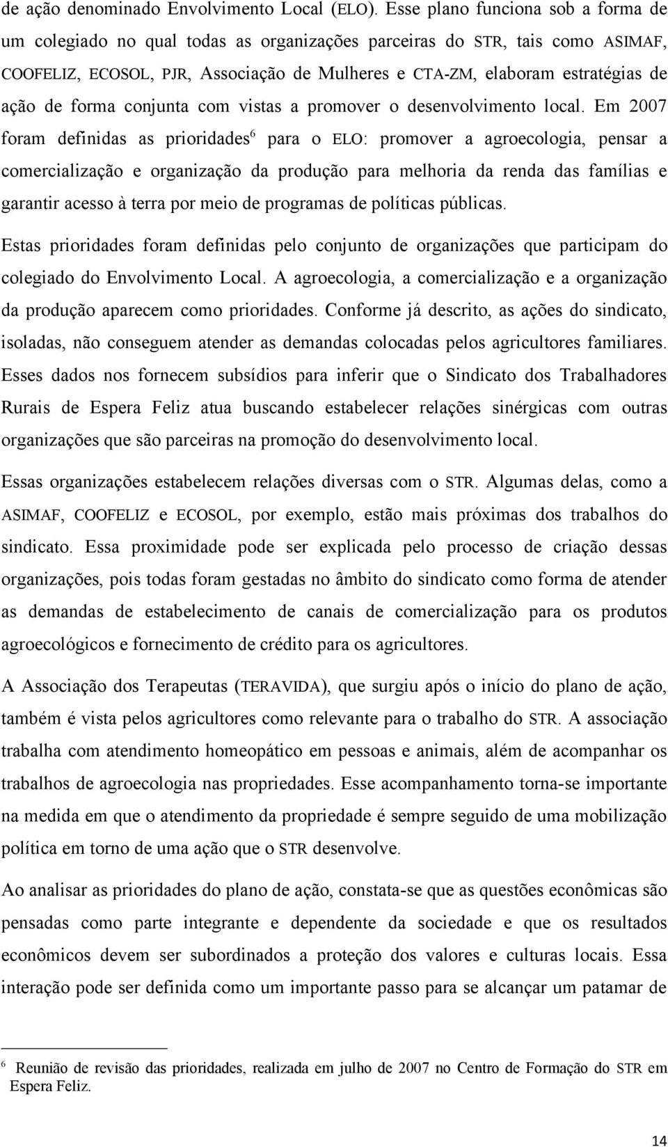 de forma conjunta com vistas a promover o desenvolvimento local.