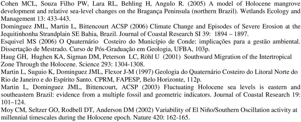 Journal of Coastal Research SI 39: 1894 1897. Esquivel MS (2006) O Quaternário Costeiro do Município de Conde: implicações para a gestão ambiental. Dissertação de Mestrado.