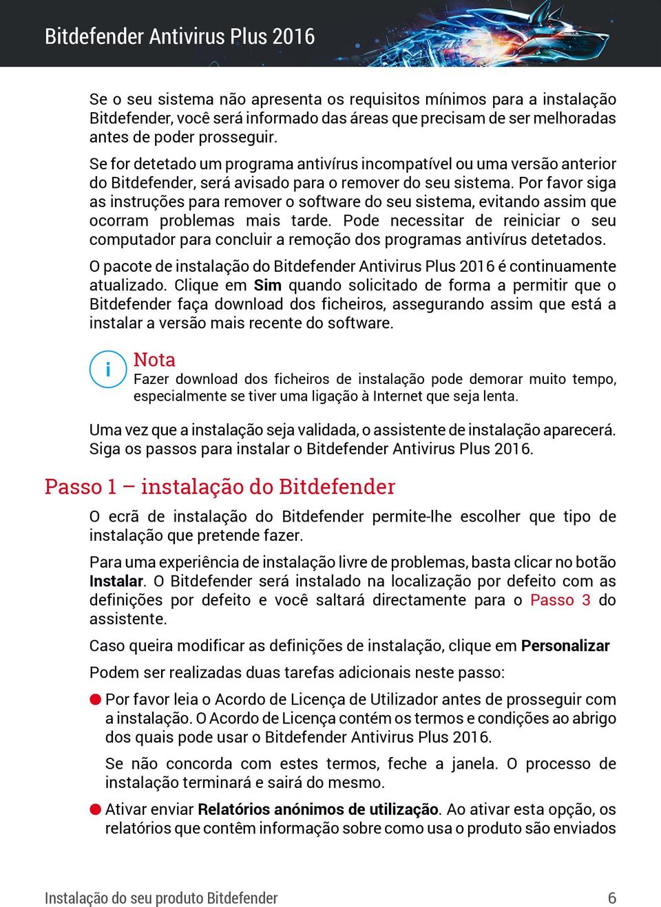 Por favor siga as instruções para remover o software do seu sistema, evitando assim que ocorram problemas mais tarde.