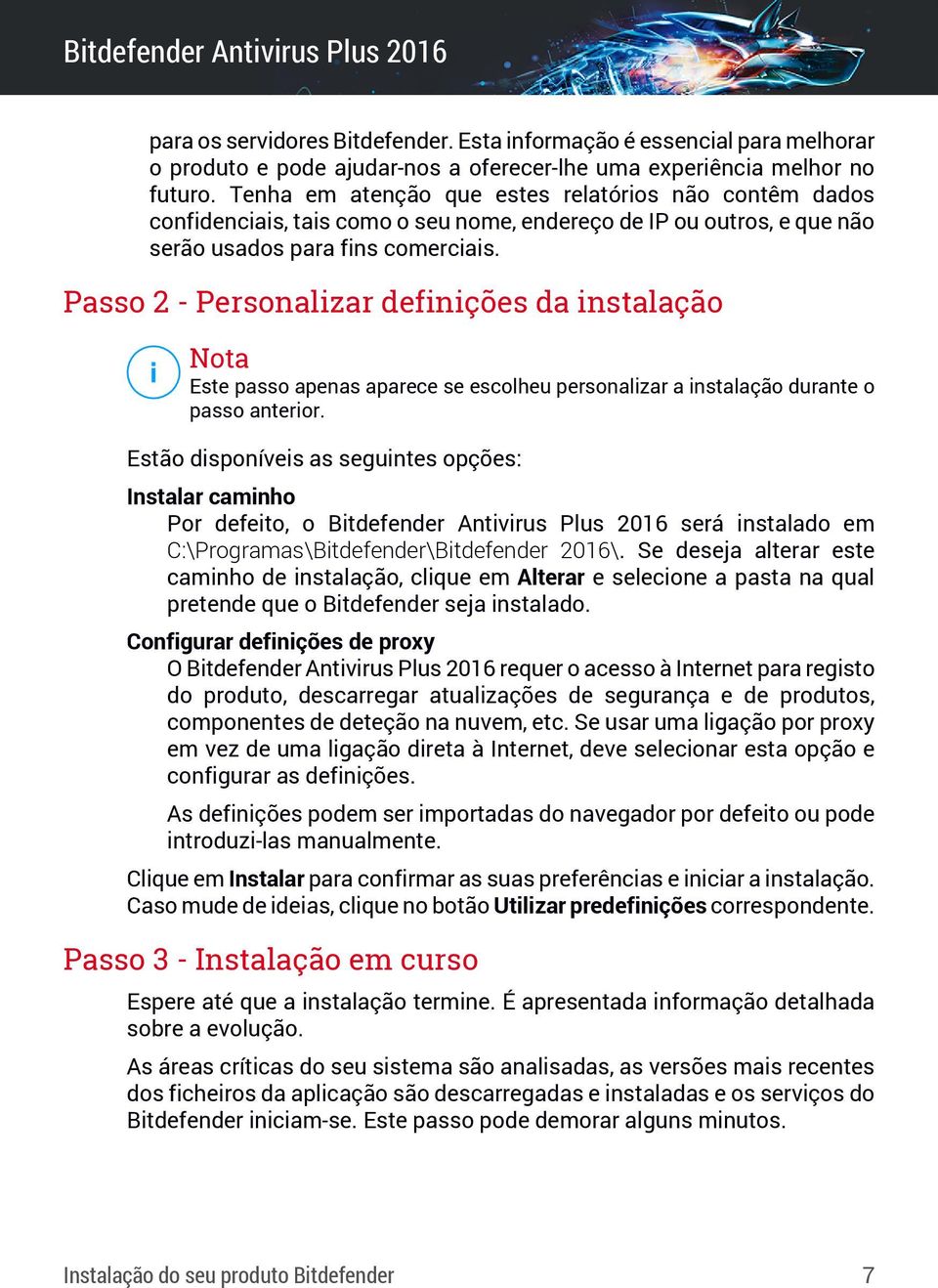 Passo 2 - Personalizar definições da instalação Nota Este passo apenas aparece se escolheu personalizar a instalação durante o passo anterior.