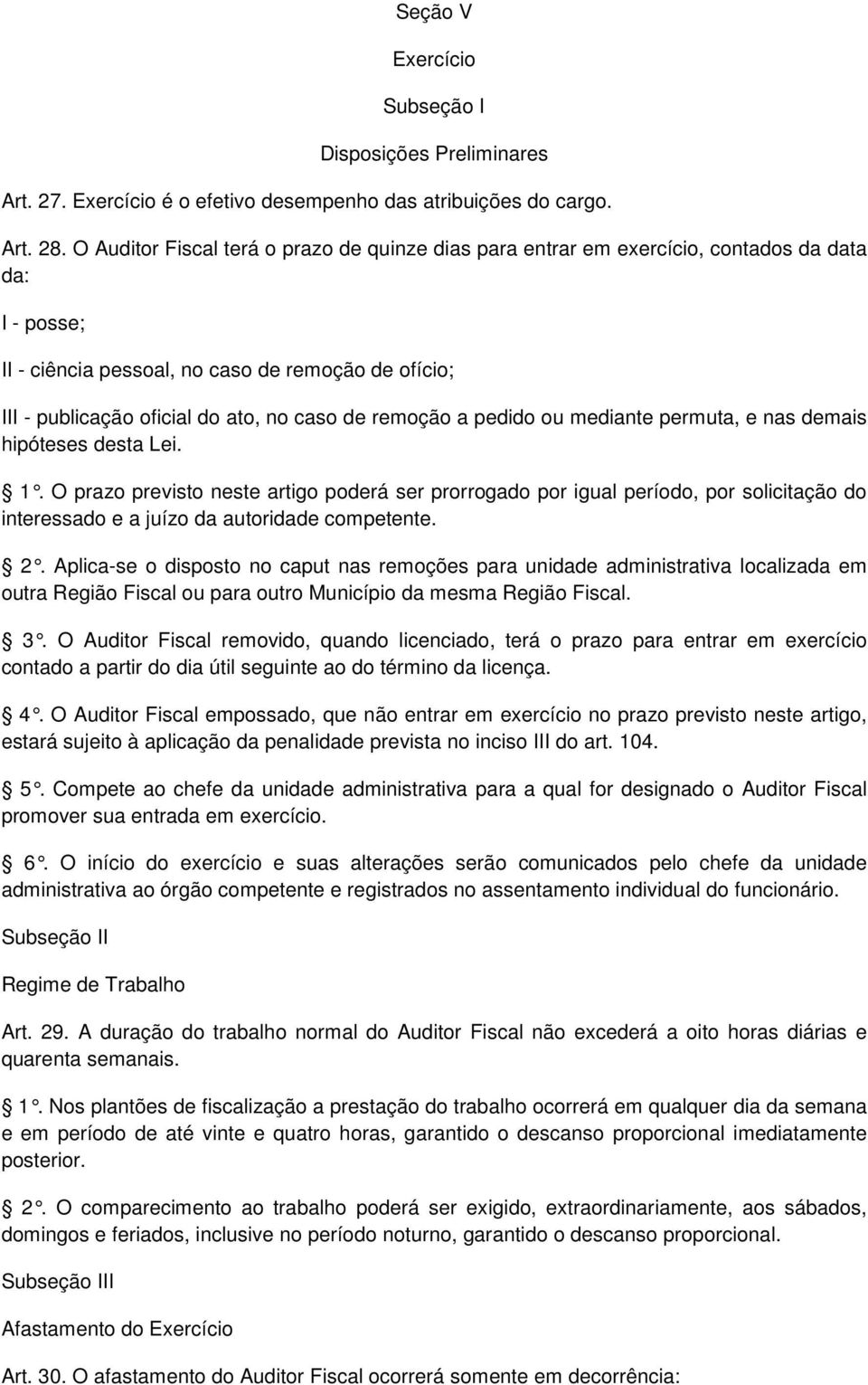 remoção a pedido ou mediante permuta, e nas demais hipóteses desta Lei. 1.