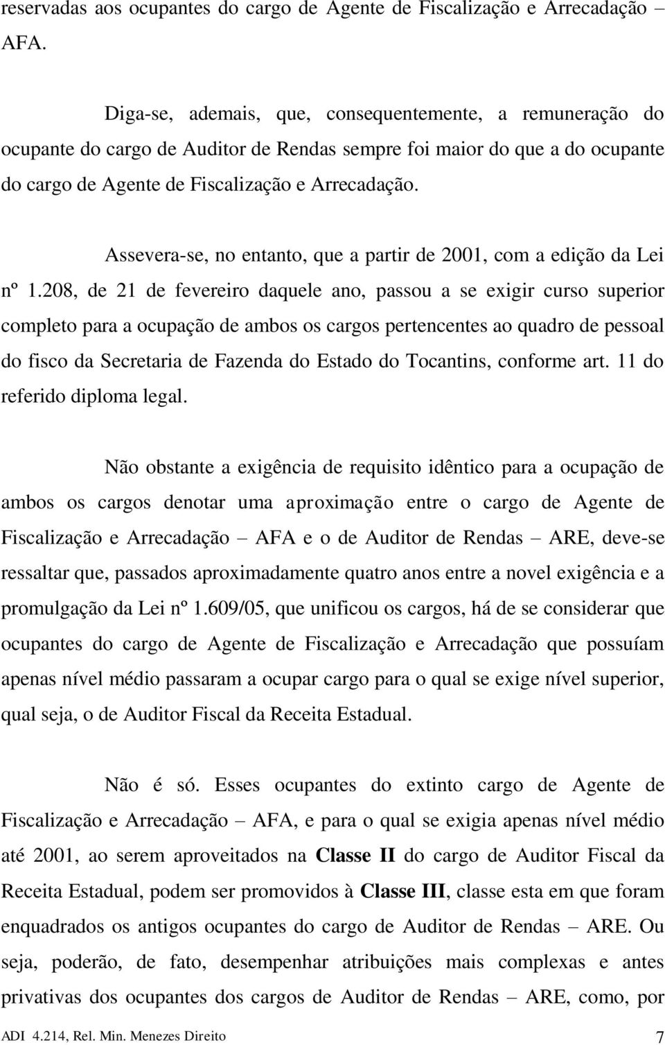 Assevera-se, no entanto, que a partir de 2001, com a edição da Lei nº 1.