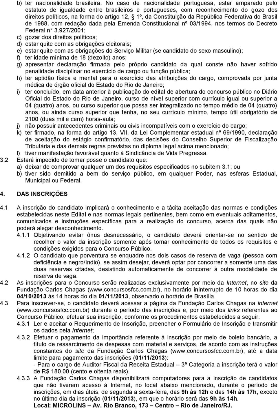 Constituição da República Federativa do Brasil de 1988, com redação dada pela Emenda Constitucional nº 03/1994, nos termos do Decreto Federal n 3.