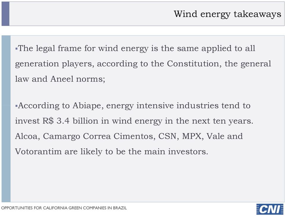 energy intensive industries tend to invest R$ 3.4 billion in wind energy in the next ten years.