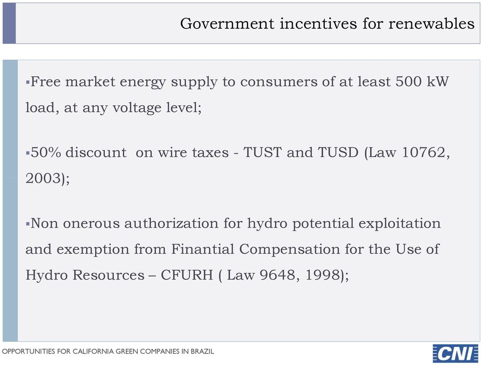 (Law 10762, 2003); Non onerous authorization for hydro potential exploitation and