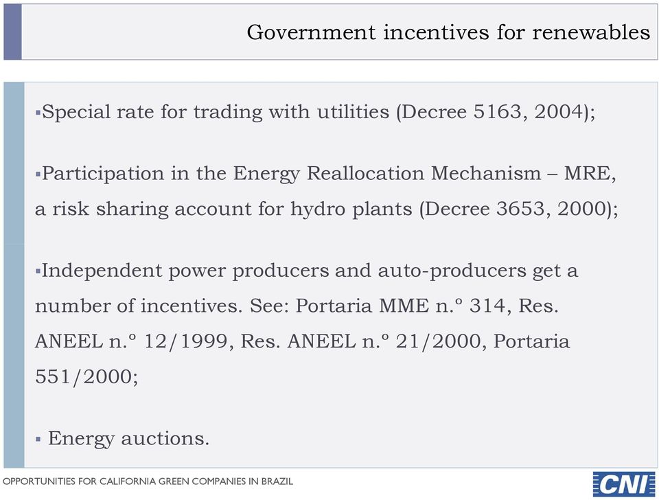 (Decree 3653, 2000); Independent power producers and auto-producers get a number of incentives.