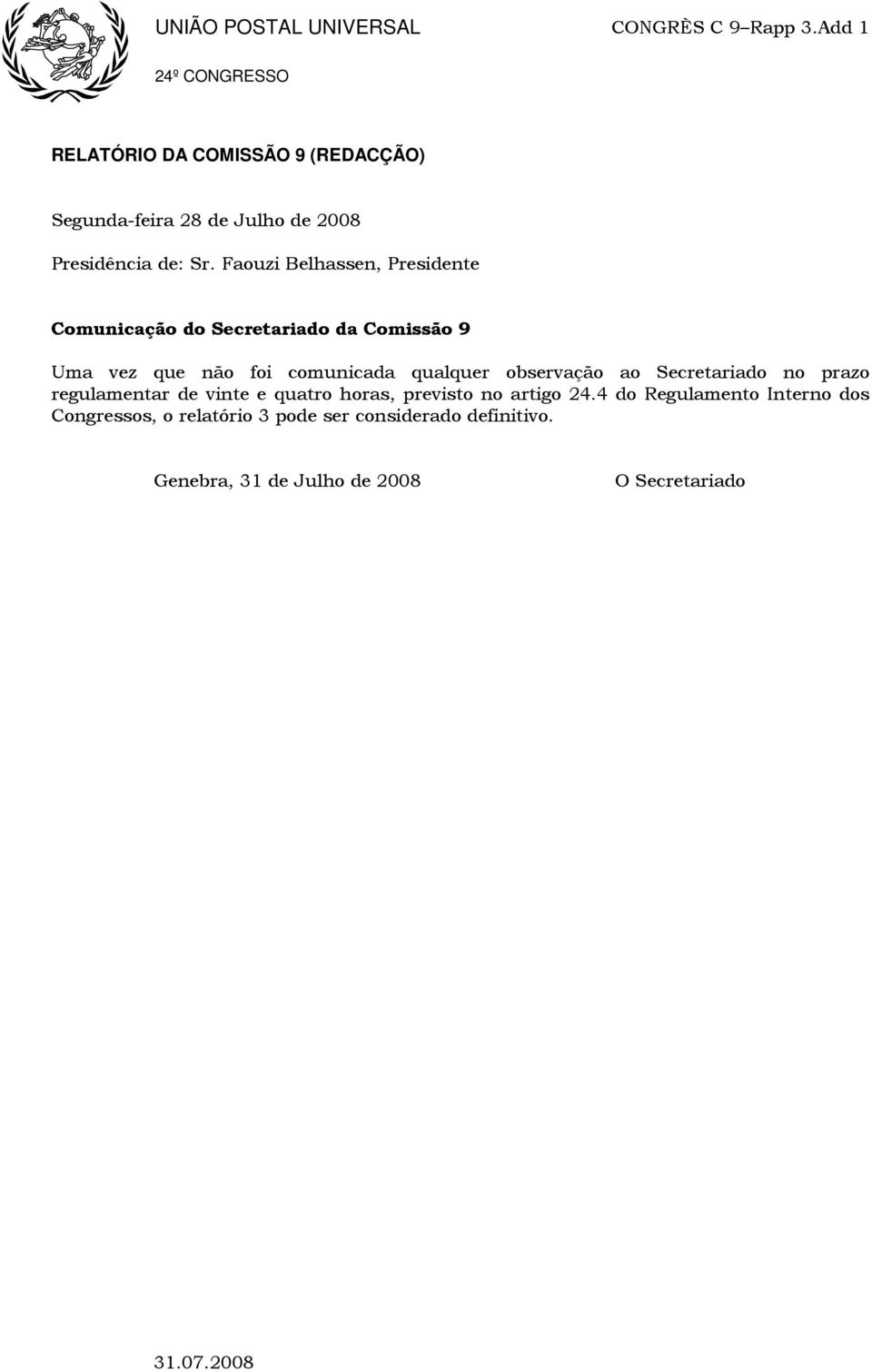 Faouzi Belhassen, Presidente Comunicação do Secretariado da Comissão 9 Uma vez que não foi comunicada qualquer observação ao