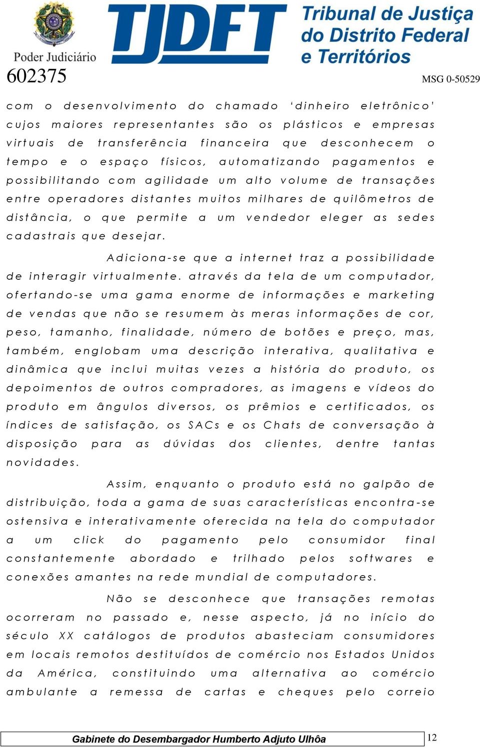 d o c o m a g i l i d a d e u m a l t o v o l u m e d e t r a n s a ç õ e s e n t r e o p e r a d o r e s d i s t a n t e s m u i t o s m i l h a r e s d e q u i l ô m e t r o s d e d i s t â n c i