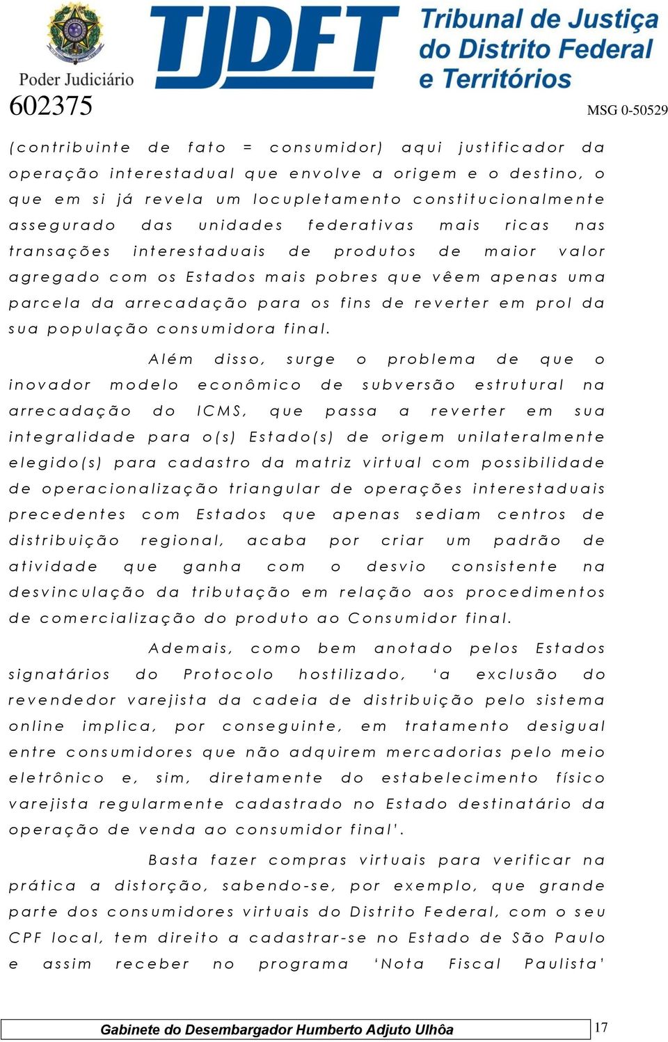 e s i n t e r e s t a d u a i s d e p r o d u t o s d e m a i o r v a l o r a g r e g a d o c o m o s E s t a d o s m a i s p o b r e s q u e v ê e m a p e n a s u m a p a r c e l a d a a r r e c a d