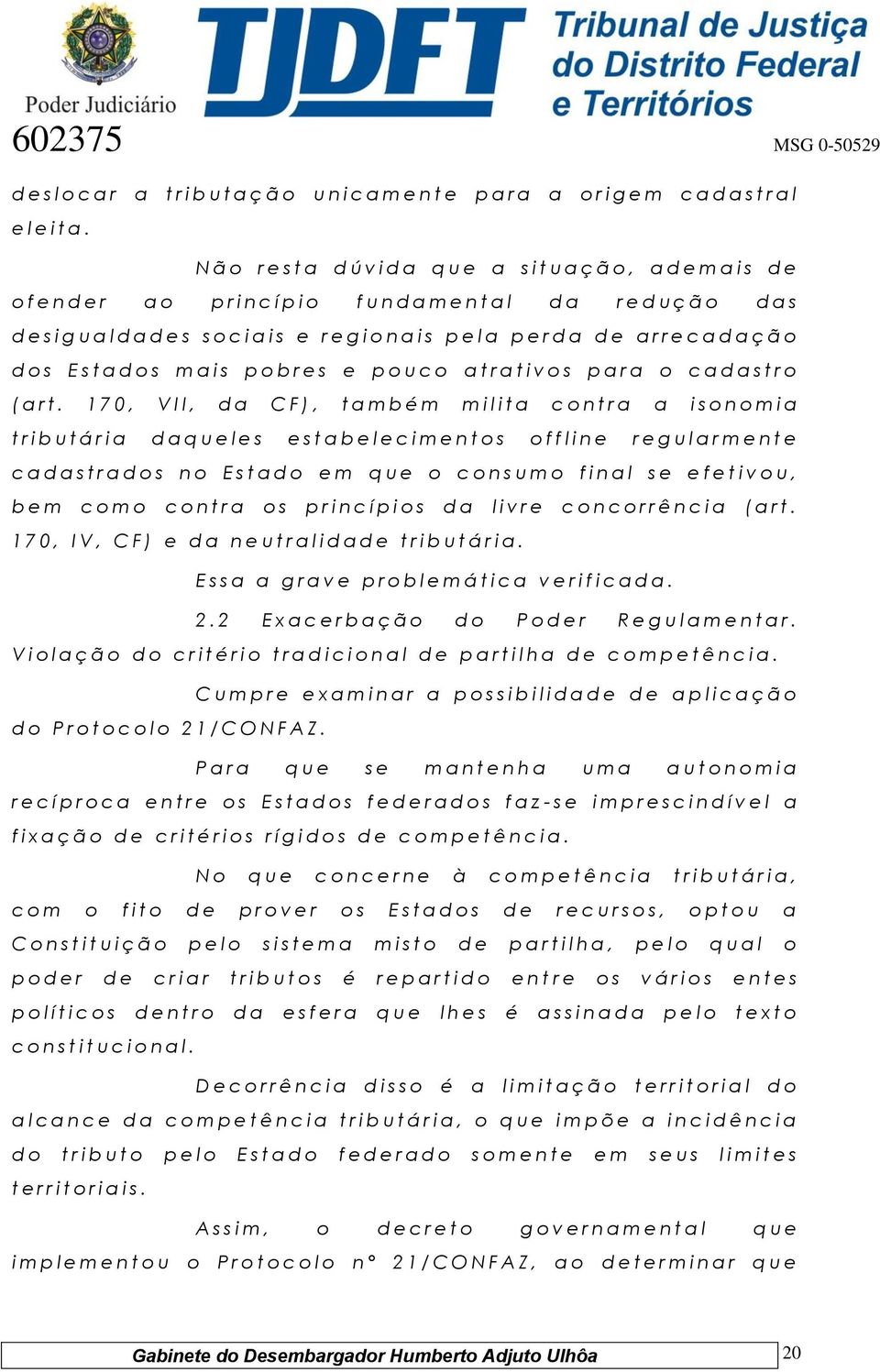 g i o n a i s p e l a p e r d a d e a r r e c a d a ç ã o d o s E s t a d o s m a i s p o b r e s e p o u c o a t r a t i v o s p a r a o c a d a s t r o ( a r t.