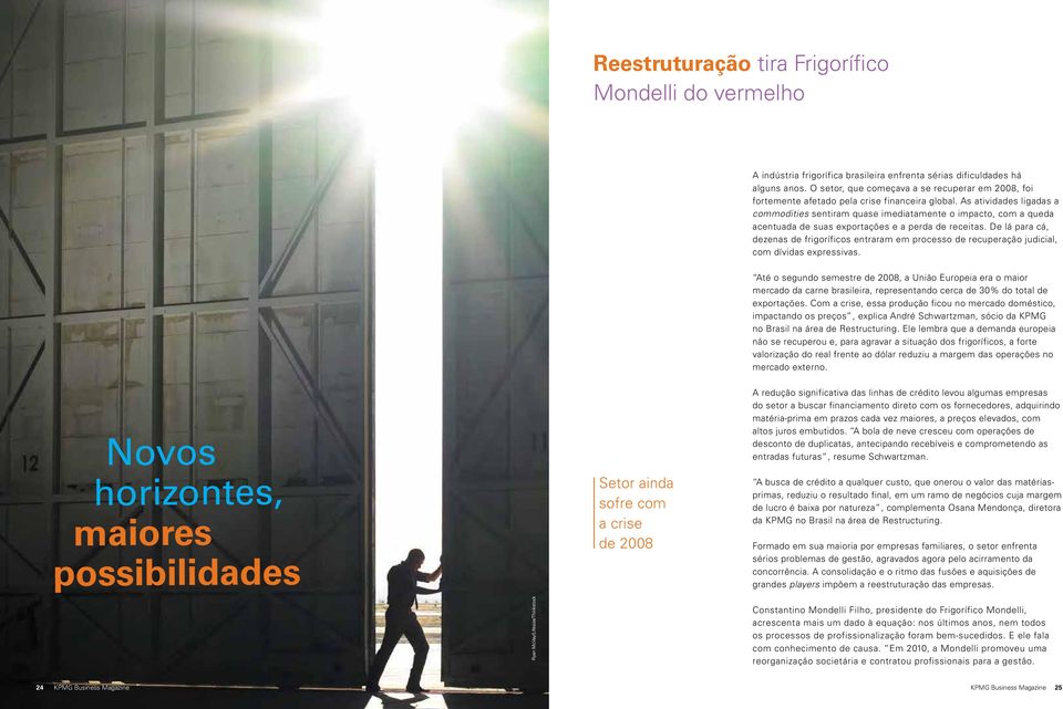 As atividades ligadas a commodities sentiram quase imediatamente o impacto, com a queda acentuada de suas exportações e a perda de receitas.