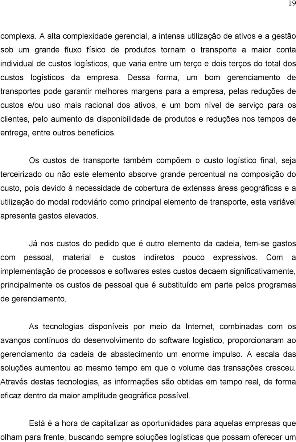 terço e dois terços do total dos custos logísticos da empresa.