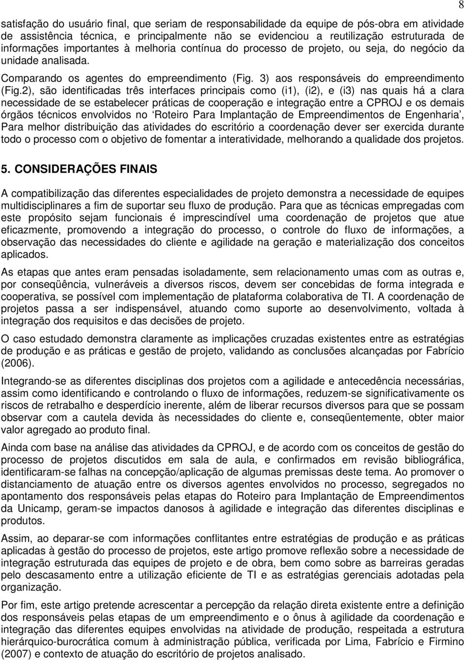 2), são identificadas três interfaces principais como (i1), (i2), e (i3) nas quais há a clara necessidade de se estabelecer práticas de cooperação e integração entre a CPROJ e os demais órgãos