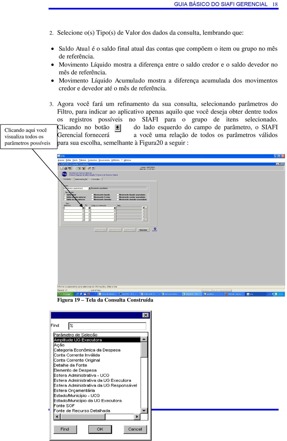 Movimento Líquido mostra a diferença entre o saldo credor e o saldo devedor no mês de referência.