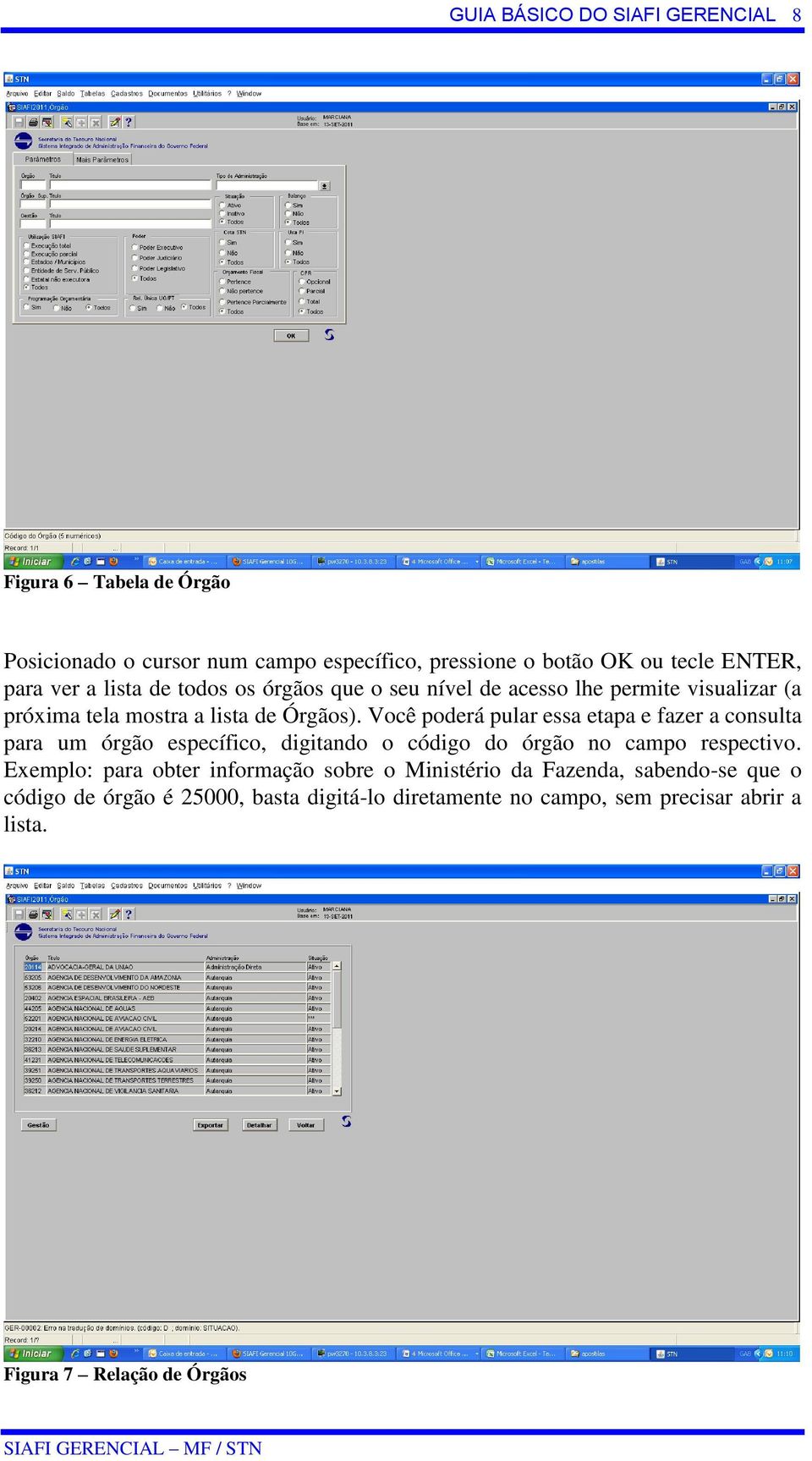 Você poderá pular essa etapa e fazer a consulta para um órgão específico, digitando o código do órgão no campo respectivo.