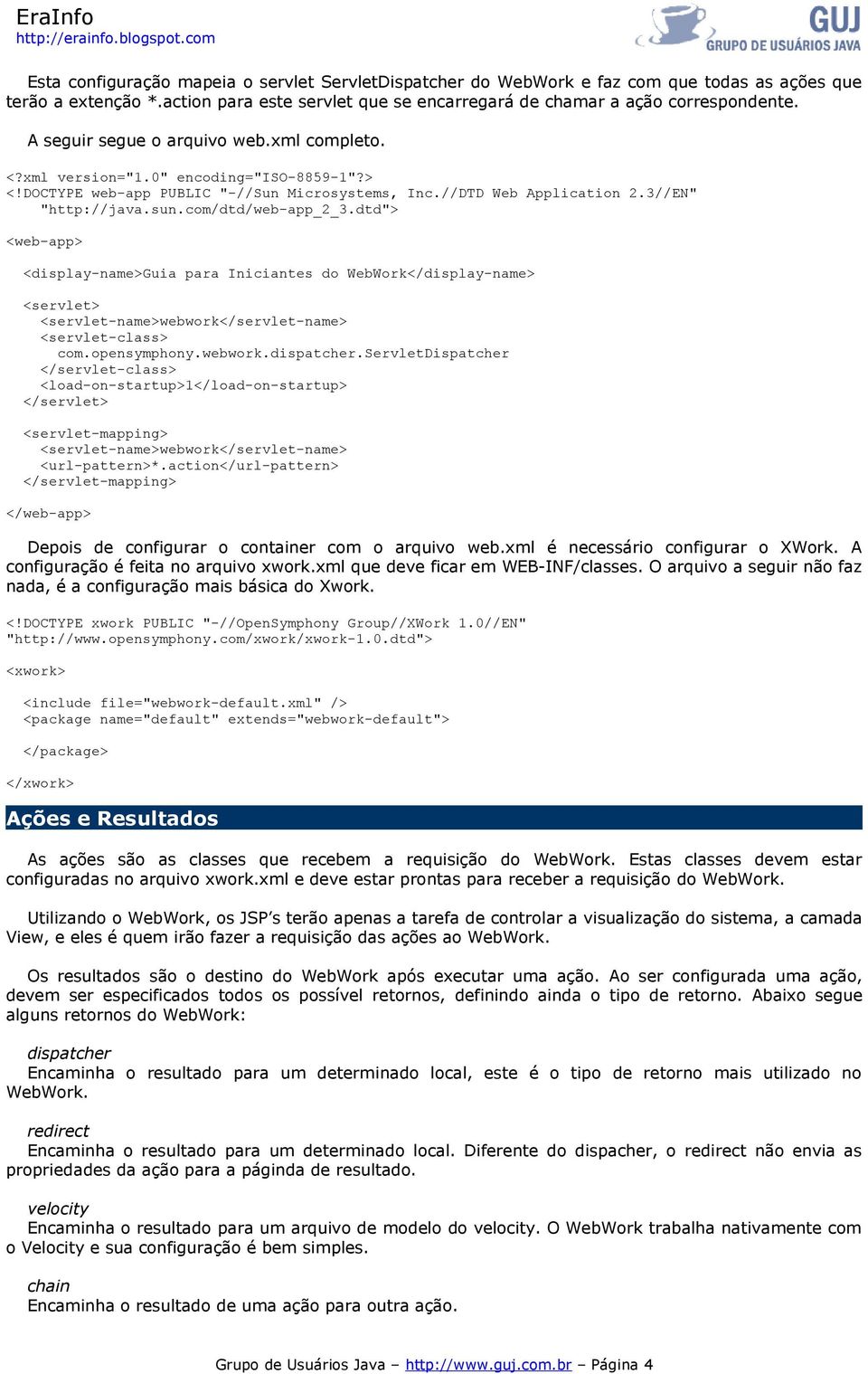 com/dtd/web-app_2_3.dtd"> <web-app> <display-name>guia para Iniciantes do WebWork</display-name> <servlet> <servlet-name>webwork</servlet-name> <servlet-class> com.opensymphony.webwork.dispatcher.