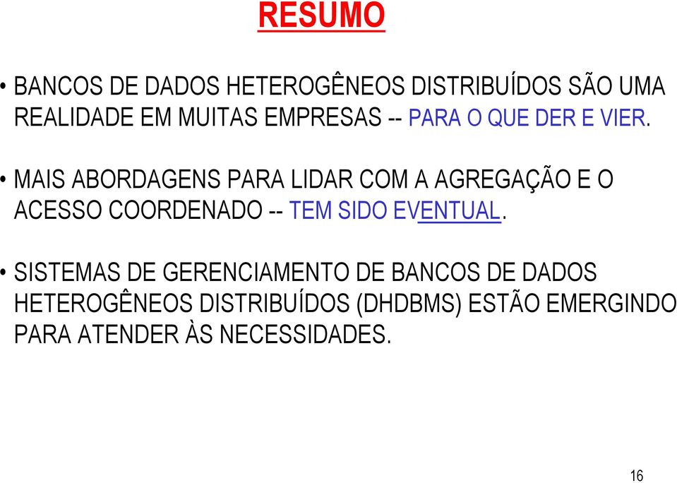 MAIS ABORDAGENS PARA LIDAR COM A AGREGAÇÃO E O ACESSO COORDENADO TEM SIDO