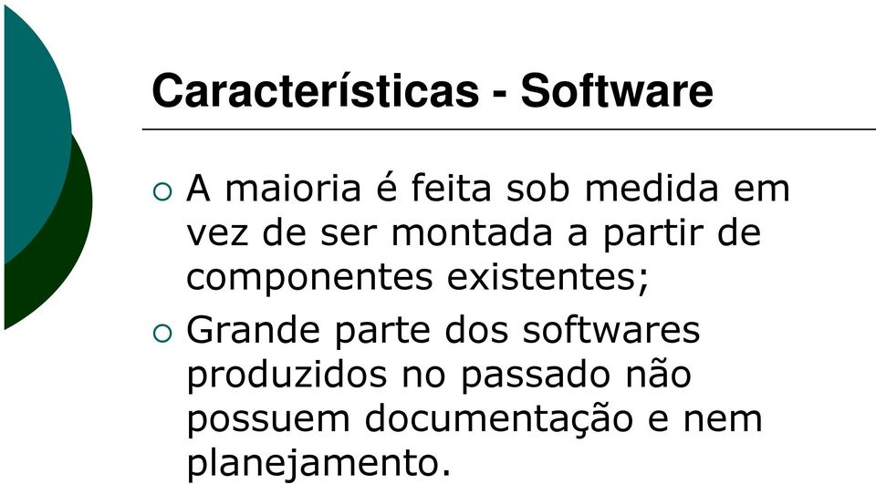 Grande parte dos softwares Grande parte dos softwares