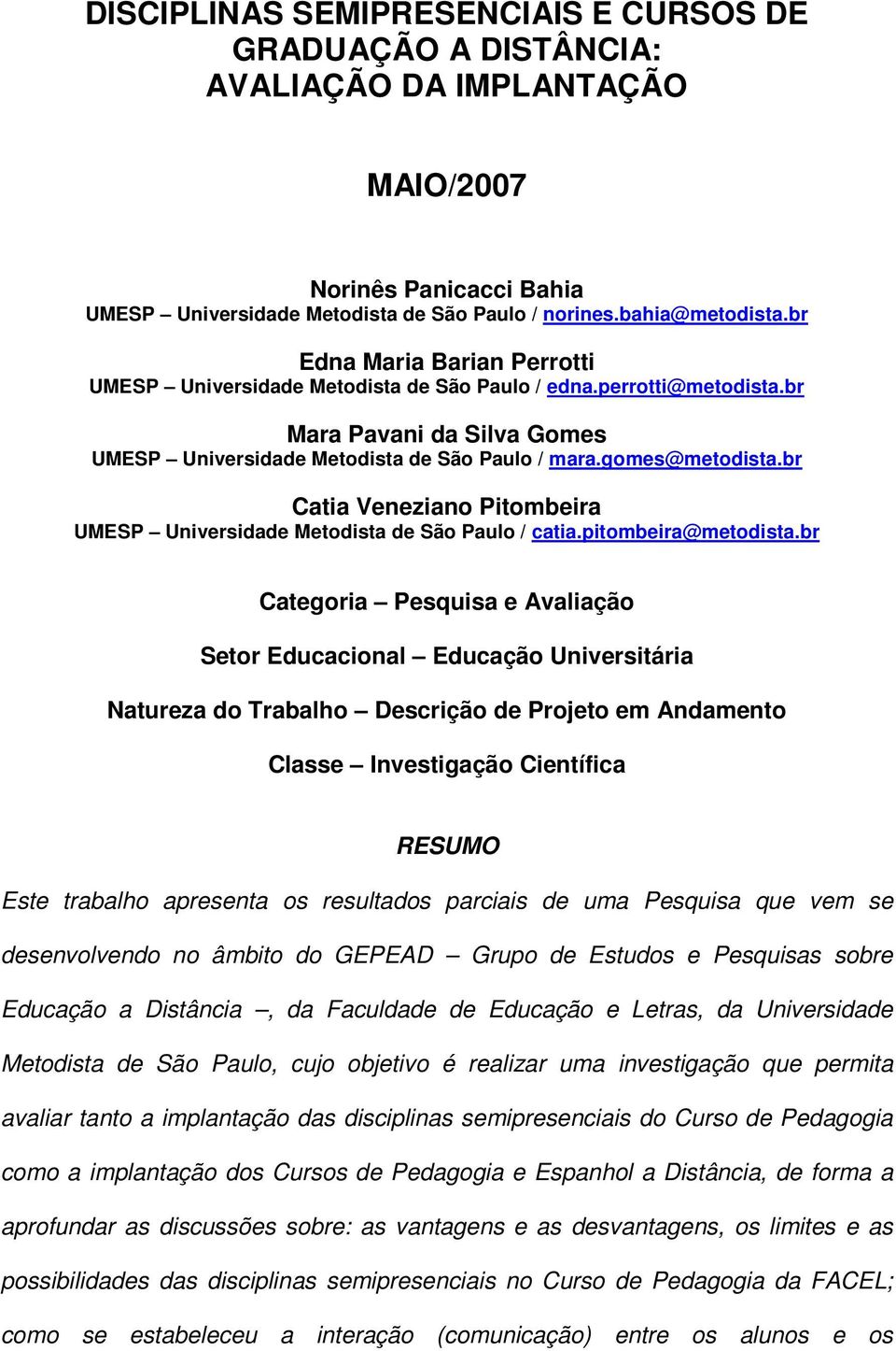 br Catia Veneziano Pitombeira UMESP Universidade Metodista de São Paulo / catia.pitombeira@metodista.