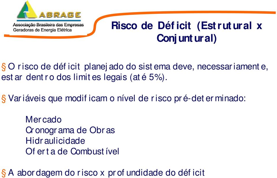 Variáveis que modificam o nível de risco pré-determinado: Mercado Cronograma de