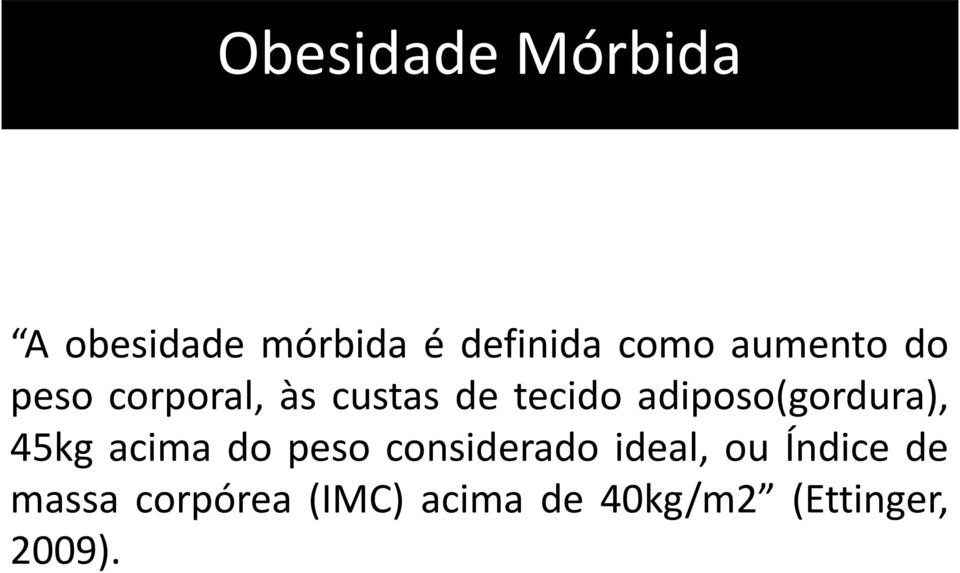 adiposo(gordura), 45kg acima do peso considerado ideal,