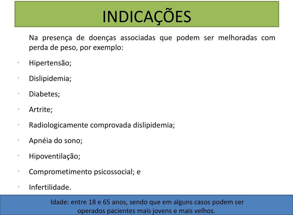 INDICAÇÕES Na presença de doenças associadas que podem ser melhoradas com perda de peso, por