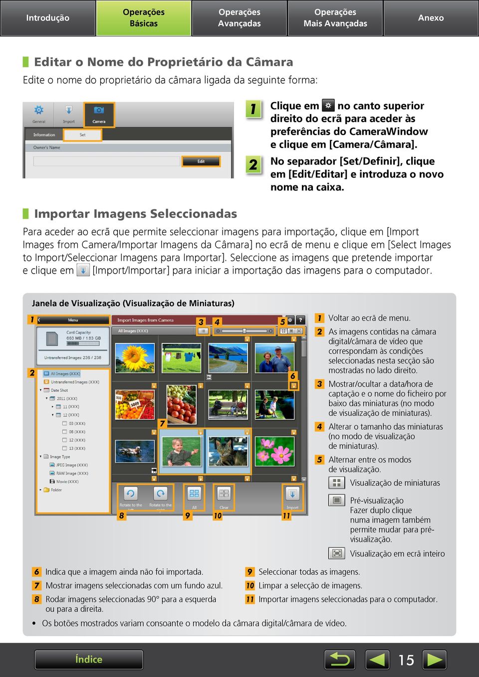 Importar Imagens Seleccionadas Para aceder ao ecrã que permite seleccionar imagens para importação, clique em [Import Images from Camera/Importar Imagens da Câmara] no ecrã de menu e clique em