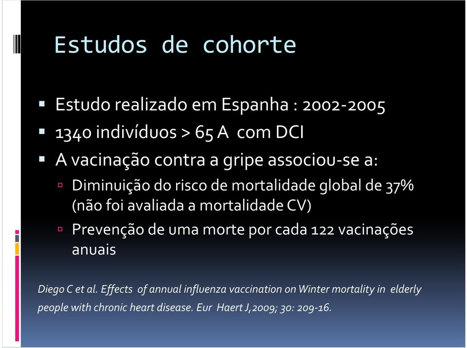 mortalidade CV) Prevenção de uma morte por cada 122 vacinações anuais Diego C et al.