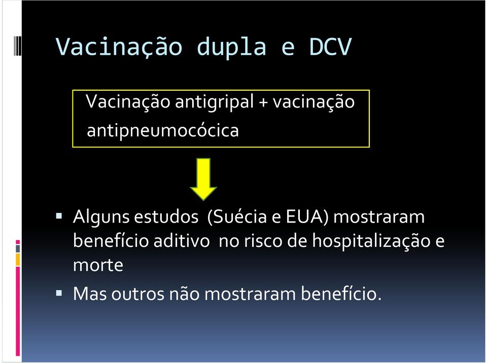 e EUA) mostraram benefício aditivo no risco de