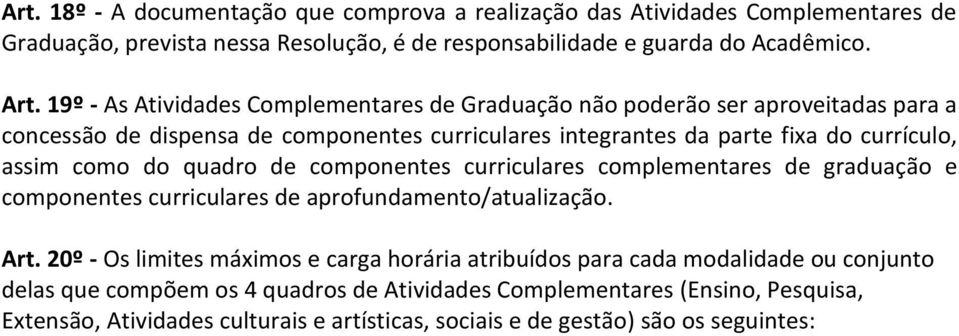 como do quadro de componentes curriculares complementares de graduação e componentes curriculares de aprofundamento/atualização. Art.