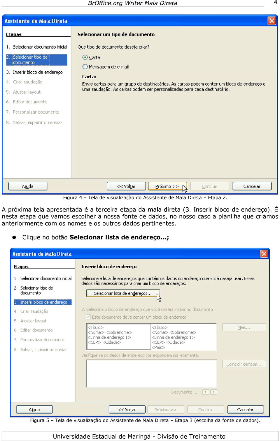 É nesta etapa que vamos escolher a nossa fonte de dados, no nosso caso a planilha que criamos anteriormente com os