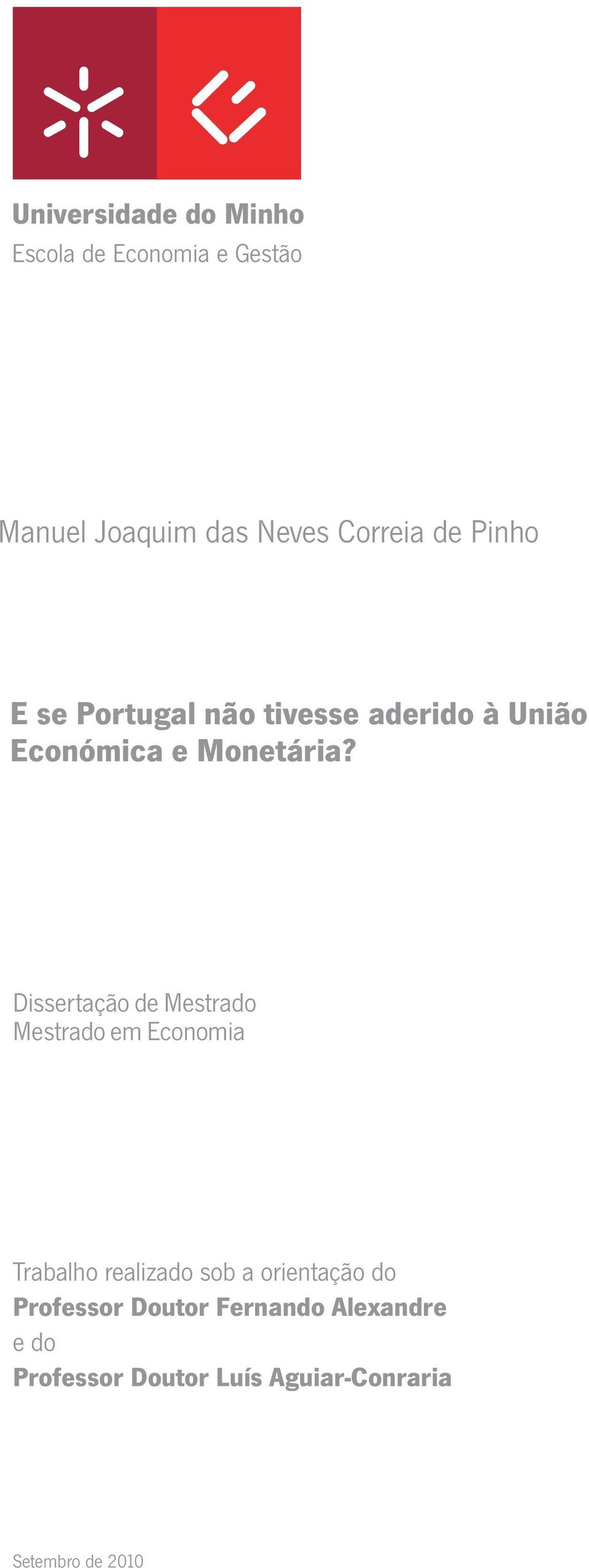 Dissertação de Mestrado Mestrado em Economia Trabalho realizado sob a orientação do